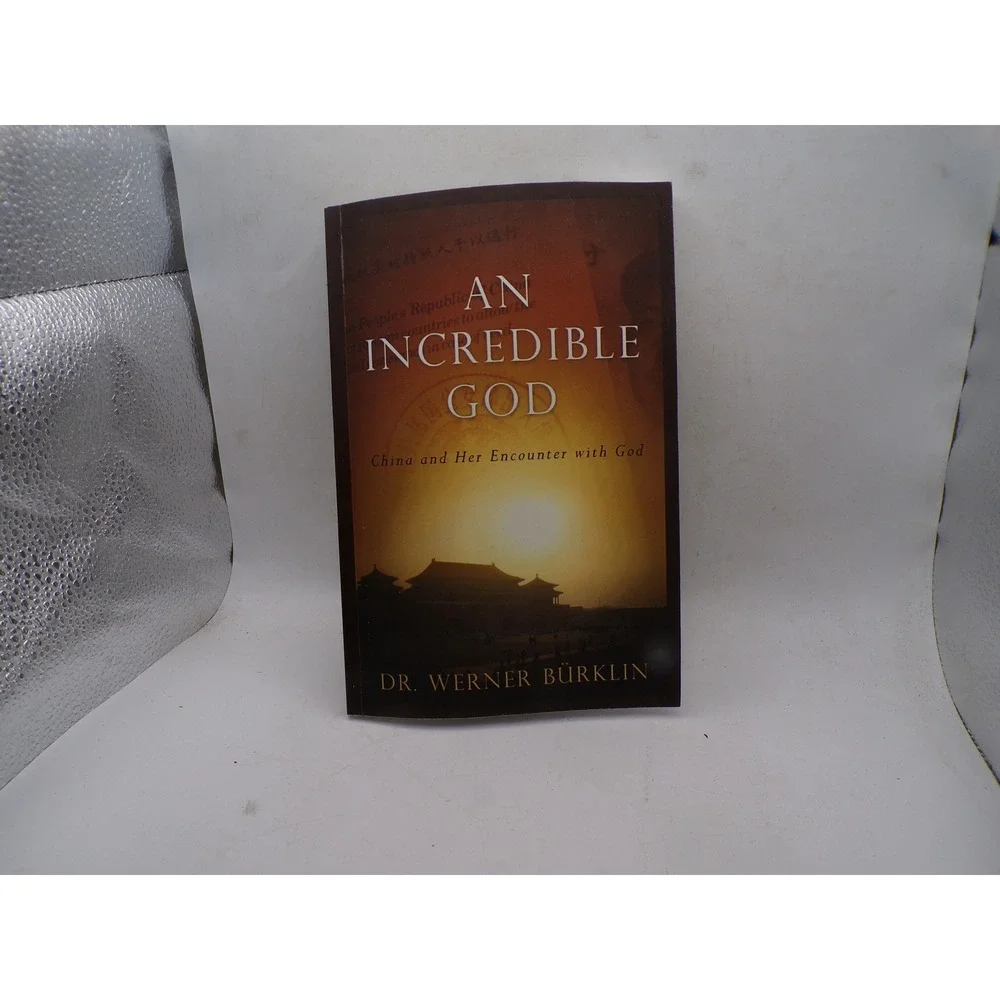 An Incredible God China and Her Encounter with God Dr Werner Burklin 2014 PB